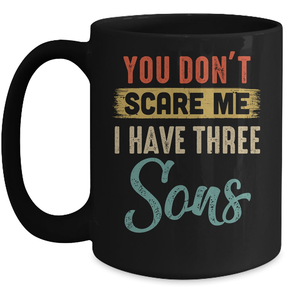 You Don't Scare Me I Have Three Sons Retro Funny Dad Mug | siriusteestore