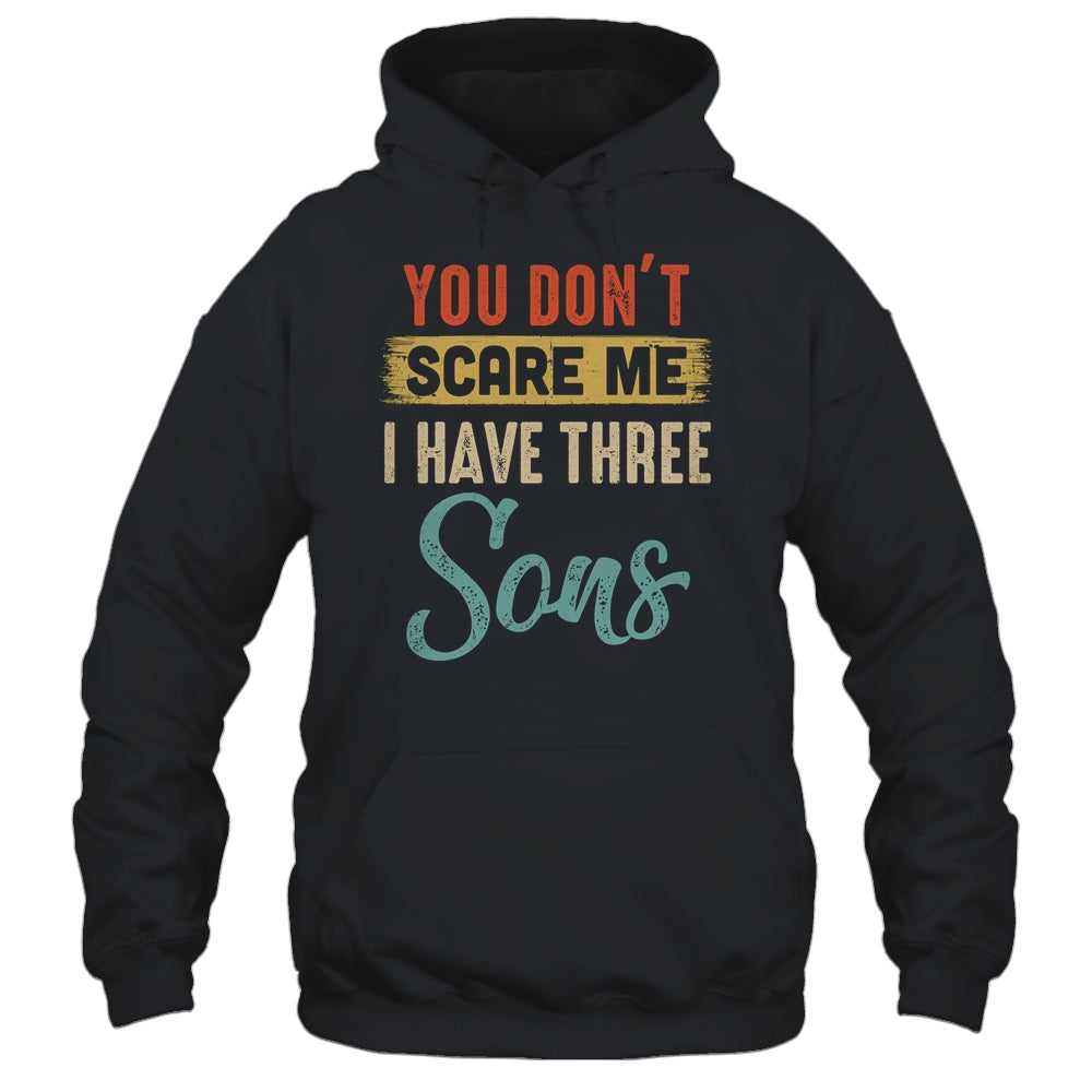 You Don't Scare Me I Have Three Sons Retro Funny Dad Shirt & Hoodie | siriusteestore