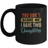 You Don't Scare Me I Have Two Daughters Retro Funny Dad Mug | siriusteestore