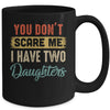 You Don't Scare Me I Have Two Daughters Retro Funny Dad Mug | siriusteestore