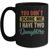 You Don't Scare Me I Have Two Daughters Retro Funny Dad Mug | siriusteestore