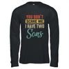 You Don't Scare Me I Have Two Sons Retro Funny Dad Shirt & Hoodie | siriusteestore