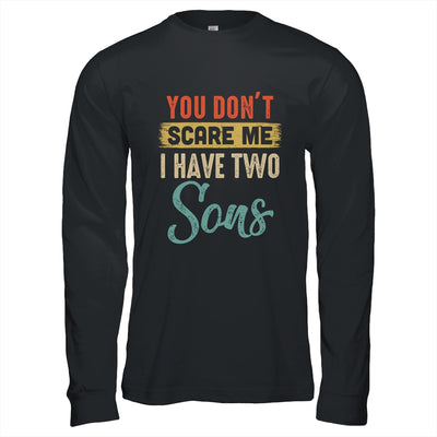 You Don't Scare Me I Have Two Sons Retro Funny Dad Shirt & Hoodie | siriusteestore