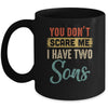 You Don't Scare Me I Have Two Sons Retro Funny Dad Mug | siriusteestore