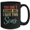 You Don't Scare Me I Have Two Sons Retro Funny Dad Mug | siriusteestore