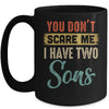 You Don't Scare Me I Have Two Sons Retro Funny Dad Mug | siriusteestore
