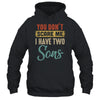 You Don't Scare Me I Have Two Sons Retro Funny Dad Shirt & Hoodie | siriusteestore