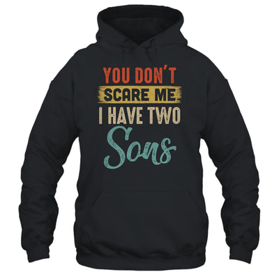 You Don't Scare Me I Have Two Sons Retro Funny Dad Shirt & Hoodie | siriusteestore