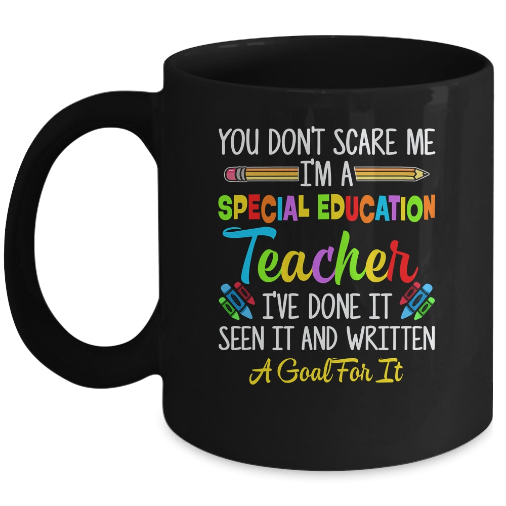 You Dont Scare Me Im A Special Education Teacher Funny Mug | siriusteestore