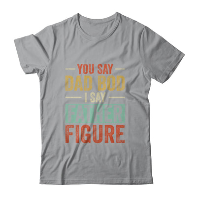 You Say Dad Bod I Say Father Figure Funny Dad Retro Vintage Shirt & Hoodie | siriusteestore