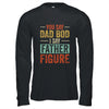 You Say Dad Bod I Say Father Figure Funny Dad Retro Vintage Shirt & Hoodie | siriusteestore