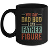 You Say Dad Bod I Say Father Figure Funny Dad Retro Vintage Mug | siriusteestore