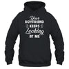 Your Boyfriend Keeps Looking At Me Funny Shirt & Tank Top | siriusteestore